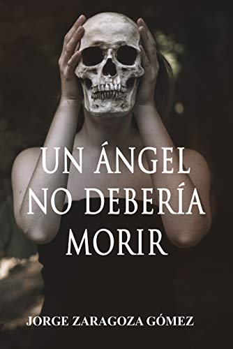 tu guía erótica zaragoza 1 un ngel no debera morir novela negra adictiva el pasado siempre vuelve